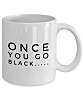 once you go black coffee mug